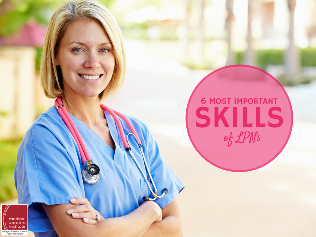 The 6 Most Important Skills to Have as an LPN (Licensed Practical Nurse)